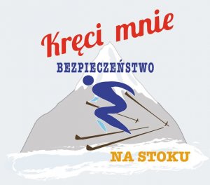 grafika przedstawiająca postać zjeżdżającą na nartach ze stoku i napisem kręci mnie bezpieczeństwo na stoku