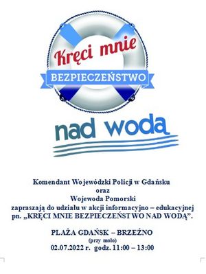 ulotka kampanii Kręci mnie bezpieczeństwo nad wodą. Nazwa kampanii jest umieszczona w kole ratunkowym. Pod spodem jest treść zaproszenia skierowana przez Komendanta Wojewódzkiego Policji w Gdańsku i Wojewody Pomorskiego do udziału w tej akcji