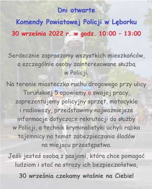 plakat. Na tle przedstawiającym policjanta na motocyklu widnieje zaproszenie do udziału w dniach otwartych Komendy Powiatowej Policji w Lęborku