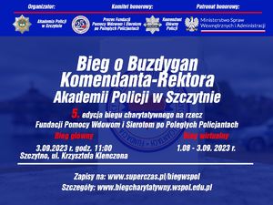 grafika. Na niebieskim tle, na którym widać drogę i radiowóz widnieje logo organizatora Akademii Policji w Szczytnie, logo komitetu honorowego: prezesa fundacji pomocy wdowom i sierotom. logo polskiej policji. Pod spodem napis: bieg o buzdygan komendanta - rektora akademii policji w szczytnie, 5 edycja biegu charytatywnego na rzecz fundacji pomocy wdowom i sierotom po poległych policjantach