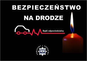 grafika przedstawiająca na czarnym tle kontur samochodu, linię życia i zapaloną świecę. Napis o treści :Bezpieczeństwo na drodze, bądź odpowiedzialny