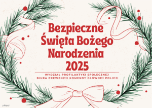 kartka świąteczna. Na kremowym tle okrąg z zielonych gałązek iglaka. W środku czerwony napis "Bezpieczne Święta Bożego Narodzenia 2025. Wydział Profilaktyki Społecznej Biura Prewencji Komendy Głównej Policji"