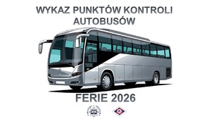grafika przedstawiająca autokar. Na nim napis o treści: "Wykaz punktów kontroli autobusów", pod nim napis: "Ferie 2026"