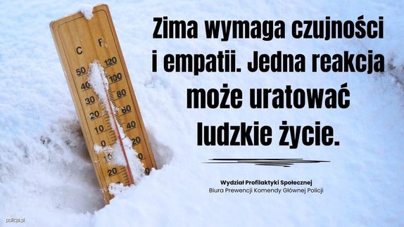 termometr w śniegu, wskazujący temperaturę poniżej zera. Obok napis o treści: "Zima wymaga czujności i empatii. Jedna reakcja może uratować ludzkie życie"