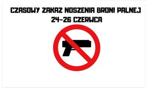 grafika przedstawiająca znak zakazu w środku którego znajduje się krótka broń palna, przekreślona na czerwono. Na górze napis: "czasowy zakaz noszenia broni palnej 24-26 czerwca"